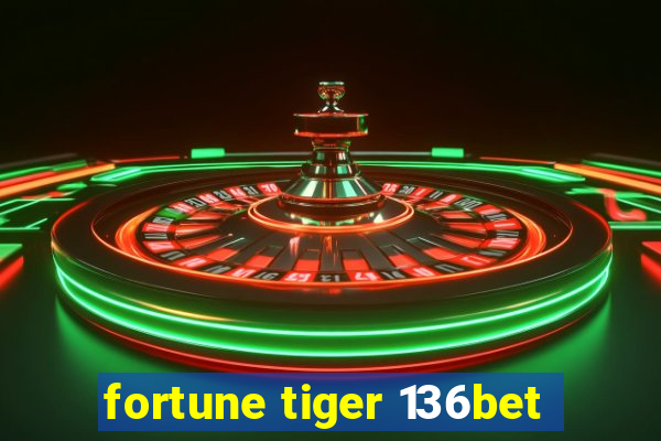 fortune tiger 136bet